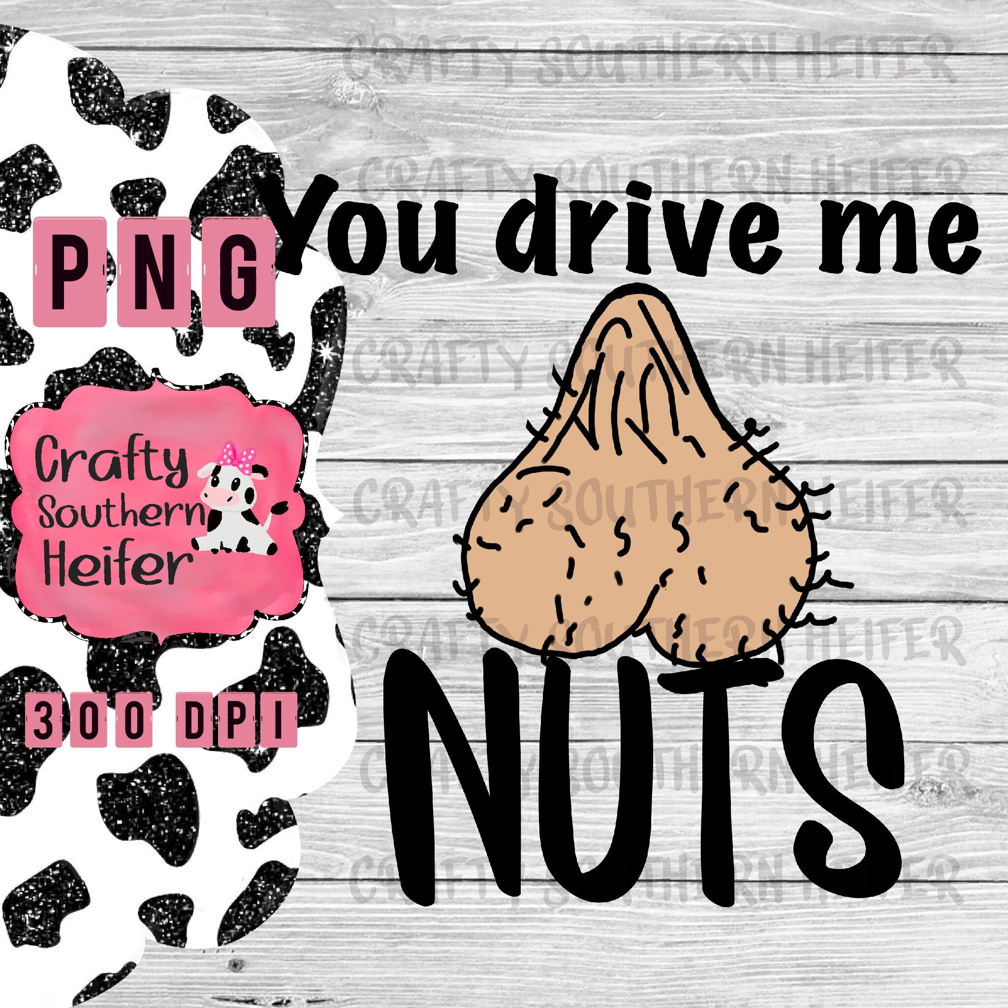 You drive me nuts nuts balls png iron on sublimation Etsy