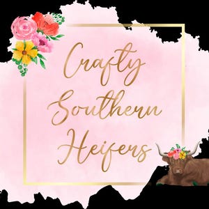 May include: A pink watercolor background with a gold frame and the text "Crafty Southern Heifers". A Highland cow with a floral crown is lying down in the bottom right corner of the image.