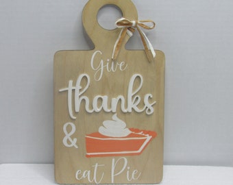 Give Thanks and Eat Pie Sign Thanksgiving Centerpiece for Table Sign Decoration Gift for Her Hostess Gift Thanksgiving Table Decorations