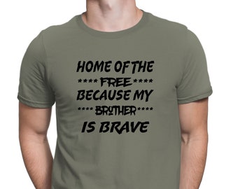Home Of The Free-Military Brother Shirt | Marine | Air Force Brother | Navy Brother | Army Brother | Military Life | Military Family Shirt