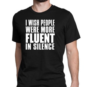 Men&#39;s I Wish People Were More Fluent In Silence T-Shirt-Workout Shirt-Gym Shirt-Gym Tee-Workout Tee-Funny Tee-Gym T Shirt-Funny Shirt
