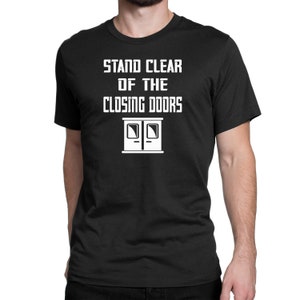 Treni-Stand Clear Of The Closing Doors T-shirt-Tshirt-fratello regalo-papà regalo-marito regalo-marito camicie-treno magliette