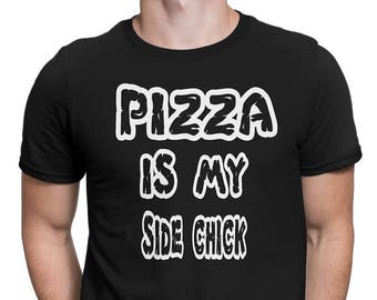 Men's Pizza Is My Side Chick T-Shirts-Tees-Husband Gift- Funny Shirts- Dad Gift- Cool Shirts-Pizza tee-Pizza Shirts-Funny Tee-Mens Tee Shirt