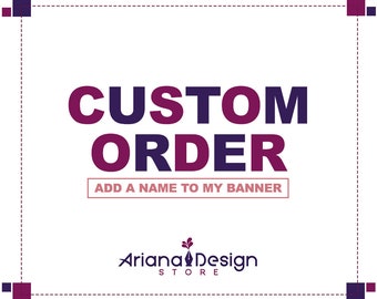 Custom Order: Add Name to my Banner