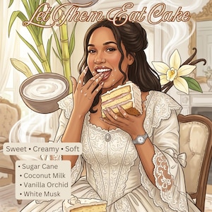 May include: Illustration of a woman in a white dress eating cake. The image includes text that reads "Let Them Eat Cake." Additional text lists ingredients: Sugar Cane, Coconut Milk, Vanilla Orchid, and White Musk.