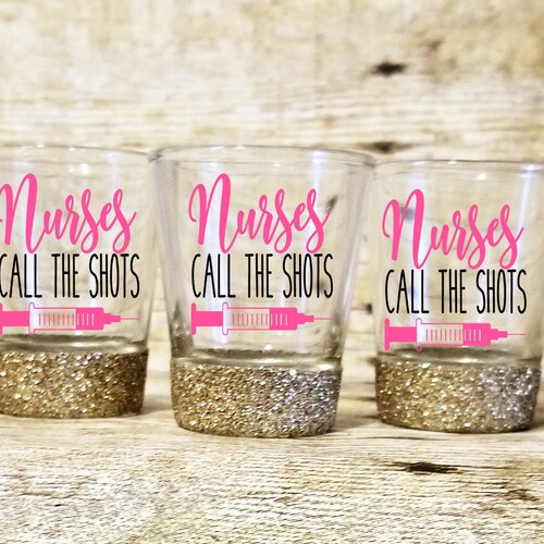 Nurses Call the Shots Nurse Shot Glass Nursing Student Gift Etsy