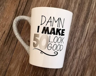 50th Birthday Mug: Damn I Make 50 Look Good, Glitter Ceramic Mug
