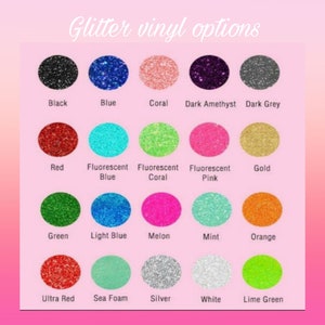 May include: A chart of 16 different glitter vinyl colors, including black, blue, coral, dark amethyst, dark grey, red, fluorescent blue, fluorescent coral, fluorescent pink, gold, green, light blue, melon, mint, orange, ultra red, sea foam, silver, white, and lime green.