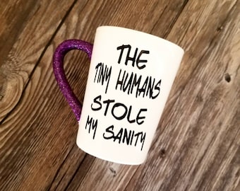 Tiny Humans Stole My Sanity Mug: Glitter Mom Gift
