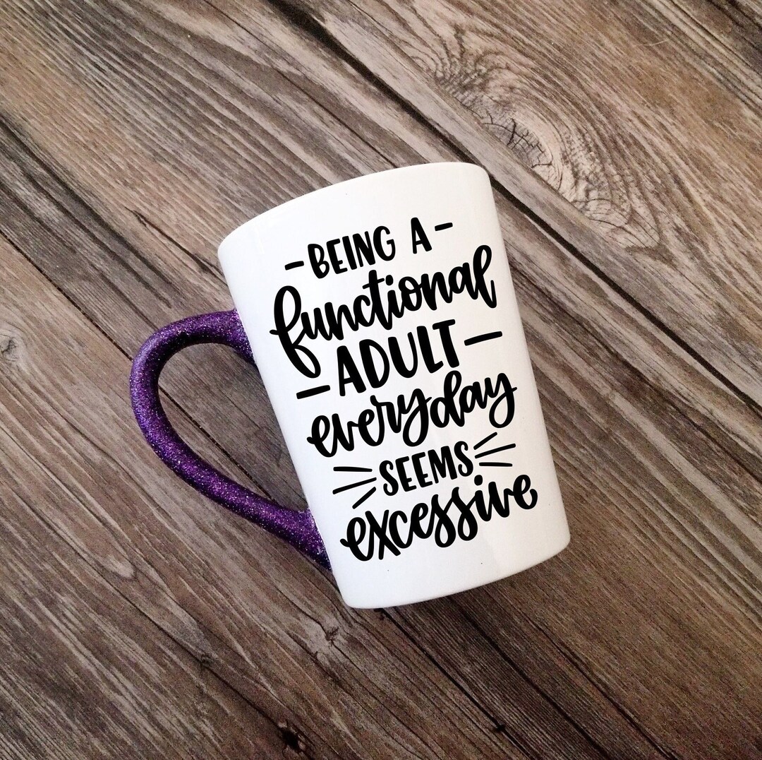 Functional Adult Seems Excessive, Glitter Coffee Mug, Sarcasm Quote Mug ...