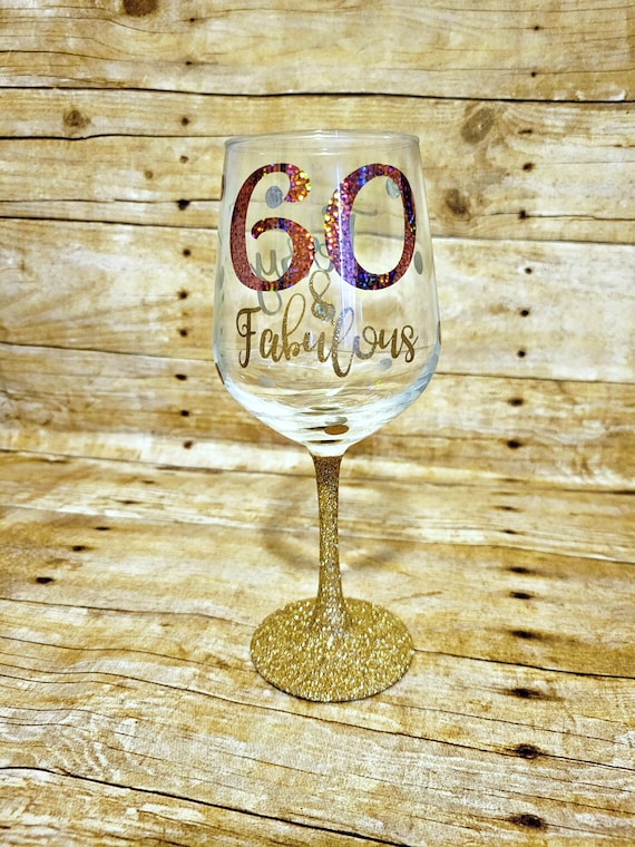 60th Birthday Glass / 60th Birthday Gift / Glitter Wine Glass / 60 and  Fabulous / BFF Birthday / Birthday Princess / Custom Wine Glass - Etsy