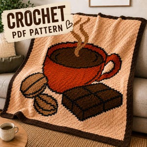 May include: A crocheted blanket with a coffee-themed design, including a coffee cup, beans, and chocolate. The blanket uses brown and orange tones, with a dark brown border. The text "CROCHET PDF PATTERN" is visible in the top left corner.