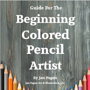 May include: A guide for beginning colored pencil artists, with a row of colored pencils in the bottom of the image. The book title is "Guide For The Beginning Colored Pencil Artist" and the author is "By Jan Fagan".