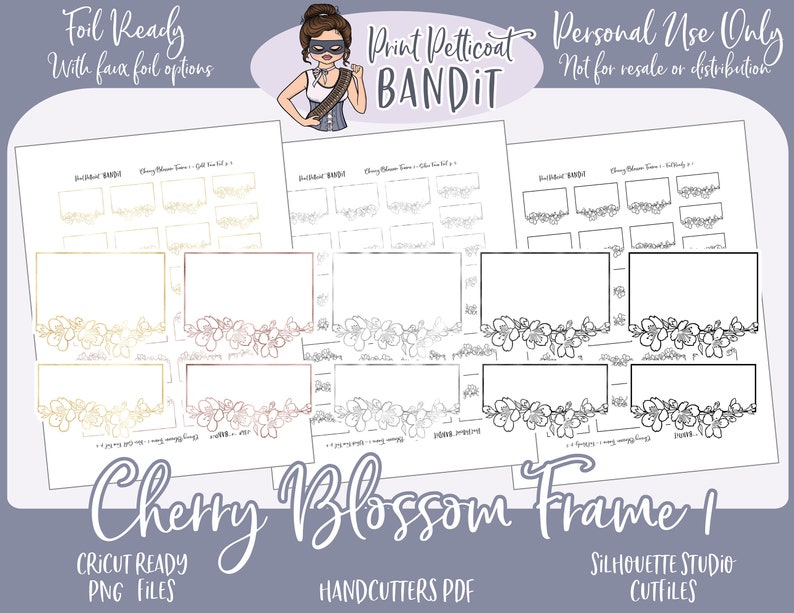 Pu&ograve; includere: Un download digitale di cornici stampabili con un design a fiore di ciliegio. Le cornici sono disponibili in opzioni di foglia d'oro, oro rosa e argento. Il testo "Print Petticoat Bandit" e "Cherry Blossom Frame 1" &egrave; visibile nell'immagine. L'immagine include anche il testo "Foil Ready with faux foil options", "Personal Use Only Not for resale or distribution", "Cricut Ready PNG Files", "Handcutters PDF" e "Silhouette Studio Cutfiles".