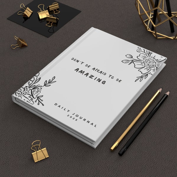 Inspiring 'Don't Be Afraid To Be Amazing' Hardcover Matte Journal - Elegant Black and White Floral Print - Empower Your Creativity