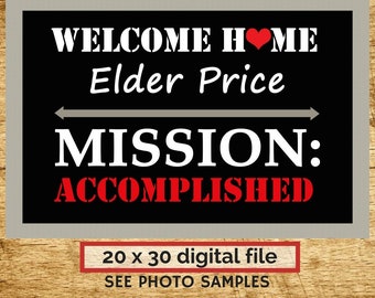 LDS Missionary Welcome Home~ Mission Accomplished, Returned with Honor Poster /Banner/Sign (digital file)