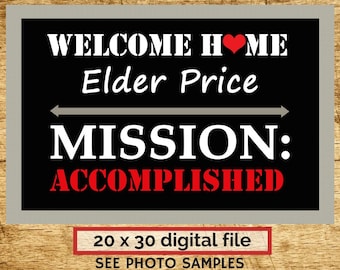 LDS Missionary Welcome Home~ Mission Accomplished, Returned with Honor Poster /Banner/Sign (digital file)