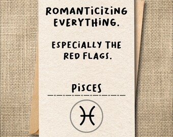 Funny Pisces Birthday Card, Zodiac Astrology Humor, Romanticizing Red Flags
