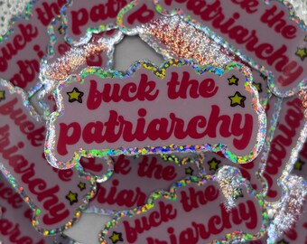 Fuck The Patriarchy Sticker, Pro Human Sticker