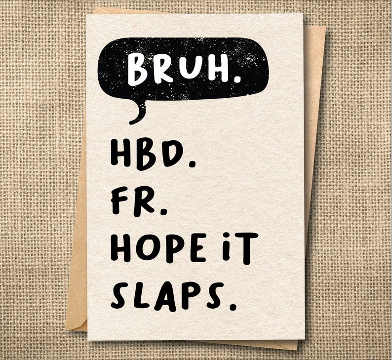 May include: A greeting card with a tan background and a brown envelope. The card features the word "BRUH" in a black speech bubble, and the phrases "HBD. FR. HOPE IT SLAPS." in black text.