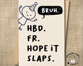 4 Pack of Printable Birthday Card for Teen, Bruh HBD. FR. Hope It Slaps