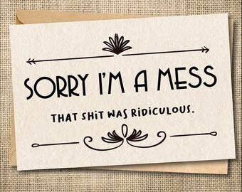 Funny Apology Card: Sarcastic Sorry I'm A Mess Card