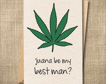 Best man Card, Card for best man, wedding card, getting married card, Funny best man Card, MMJ Card, Juana Be My Card, Marijuana Card