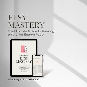 May include: A digital ebook cover with a pink and white background. The cover features a tablet and a smartphone displaying the title "Etsy Mastery: The Ultimate Guide to Ranking on the 1st Search Page". The ebook is by affirm.STUDIOS.