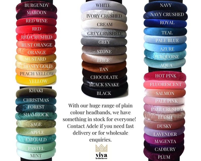 May include: A collection of 30 velvet headbands in a variety of colours, including burgundy, maroon, red wine, red, red crushed, rust orange, orange, mustard, honey gold, peach yellow, yellow, khaki, Christmas, forest, shamrock, sage, apple, emerald, pastel, mint, white, ivory crushed, cream, grey crushed, grey, stone, beige, tan, chocolate, black snake, black, navy, navy crushed, royal, teal, pale blue, azure, turquoise, aqua, hot pink, fluorescent, salmon, pale pink, pale crushed, blush, dusky, lavender, magenta, cadbury, and plum. The headbands are arranged in three columns, with the colours listed below each headband.