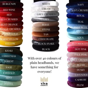 May include: A stack of 40 different colored velvet headbands. The headbands are arranged in columns of 10, with each column representing a different color. The colors include burgundy, red wine, red, red crushed, rust orange, orange crushed, honey gold, warm yellow, yellow, khaki, christmas, forest, sage, emerald, mint, pastel, white, cream, grey crushed, grey, beige, stone, tan, chocolate, black snake, black, navy, navy crushed, royal, teal, pale blue, azure, aqua, fluorescent, hot pink, pale pink, pale crushed, blush, dusky, lavender, cadbury, and plum. The text "With over 40 colours of plain headbands, we have something for everyone!" is written below the headbands. The text "viva la duchesse" is written below the text.