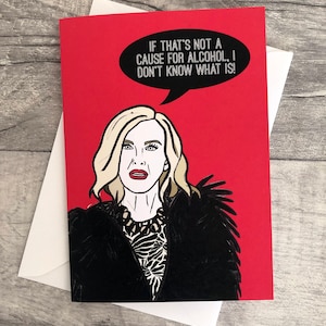 „Cause for Alcohol“ Moira Rose Schitt's Creek inspirierte Glückwunschkarte/Freundschaftskarte