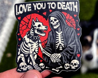 Love You to Death Sticker, Grim Reaper and Skeleton Dog Vinyl Sticker