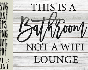 Bathroom not wifi lounge digital SVG, funny quote Cricut, Funny Sarcastic Bathroom Sign SVG Instant Download Wifi AirBnB, print or cut file