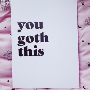 You Goth This Print / Emo quote wall art / Goth alternative aesthetic homeware poster / A4 and A5 options image 5