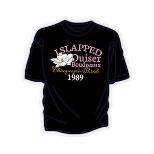 I Slapped Ouiser Boudreaux t-shirt water bottle sticker