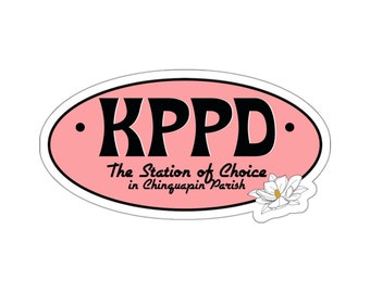 KPPD Sticker - Steel Magnolias inspired! The Station of Choice in Chinquapin Parish