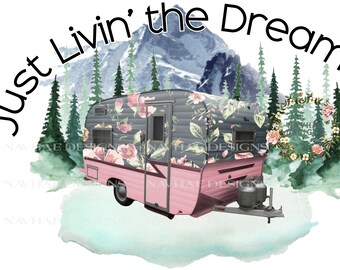 Livin the dream Camping Mountains sublimation design