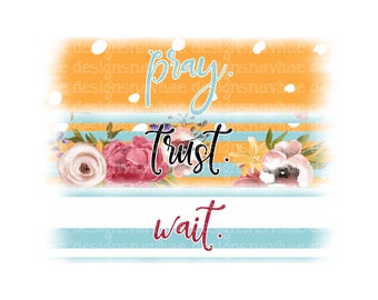 Pray Trust Wait Digital Design