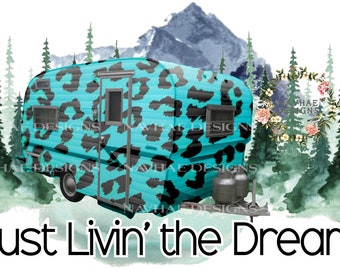 Livin the dream Camping Mountains sublimation design