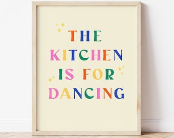 The Kitchen Is For Dancing Print, Fun Kitchen Quote, Family Home Wall Art, Kitchen Quote Print, Colourful Home Interiors, Dancing Quote
