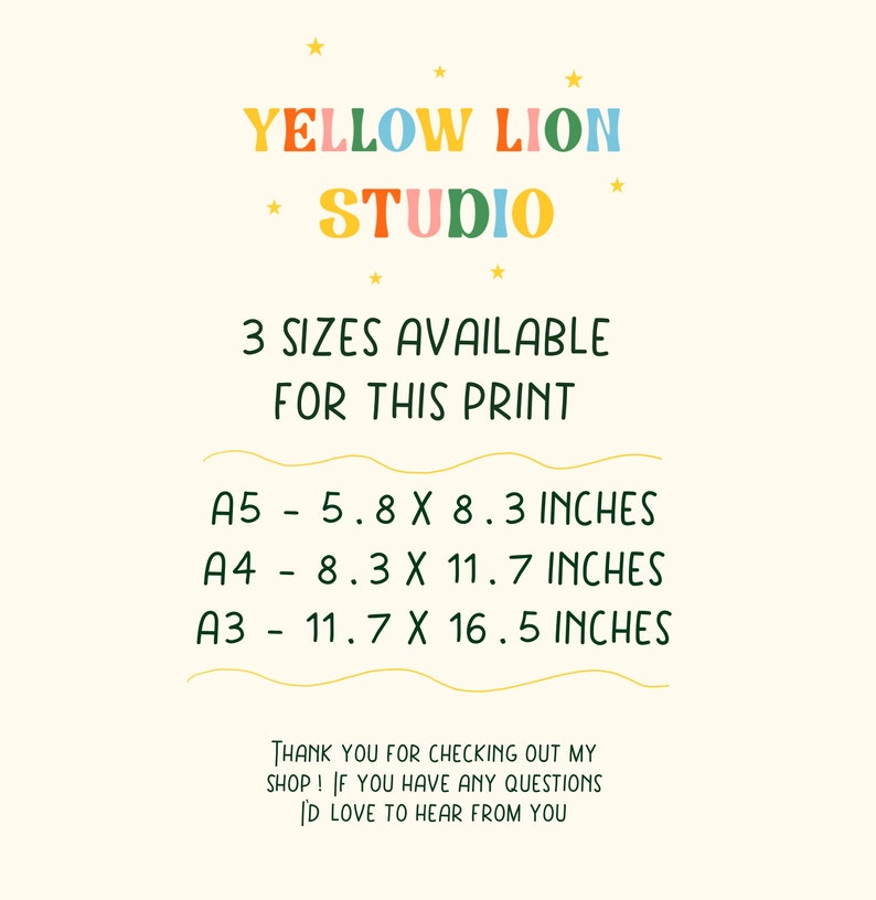 Puede incluir: Un gr&aacute;fico amarillo, verde, azul y rosa con el texto "YELLOW LION STUDIO" y "3 SIZES AVAILABLE FOR THIS PRINT". El gr&aacute;fico enumera tres tama&ntilde;os de impresiones disponibles: A5 - 5,8 x 8,3 pulgadas, A4 - 8,3 x 11,7 pulgadas y A3 - 11,7 x 16,5 pulgadas. El gr&aacute;fico tambi&eacute;n incluye el texto "THANK YOU FOR CHECKING OUT MY SHOP! IF YOU HAVE ANY QUESTIONS I'D LOVE TO HEAR FROM YOU."