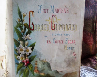 1875 book, Aunt Martha's Corner Cupboard, stories for children, where food comes from, illustrations, beautifully worn, amazing antique find