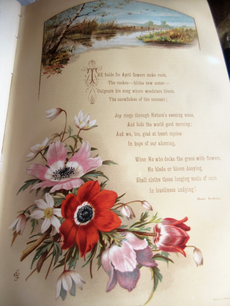 May include: A vintage illustration of pink, red, and white flowers with green leaves. The flowers are arranged in a bouquet. The illustration is on a cream-colored background with text that reads: 'HE fields for April flowers make room, The cuckoo-blithe new comer- Outpours his song where woodstars bloom, The snowflakes of the summer: Joy rings through Nature's evening voice, And bids the world good morning: And we, too, glad at heart rejoice In hope of our adorning, When He who decks the grass with flowers, No blade or bloom denying. Shall clothe these longing souls of ours In loveliness undying!'  The text is signed 'Maks RowLas'.