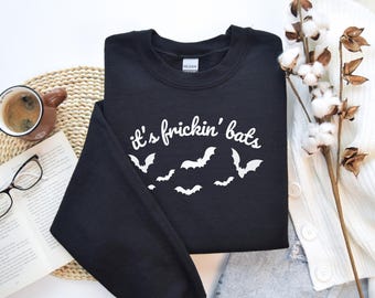 Halloween Design Sweatshirt,  It's Frikin' Bats Sweatshirt,  Halloween Lover Apparel