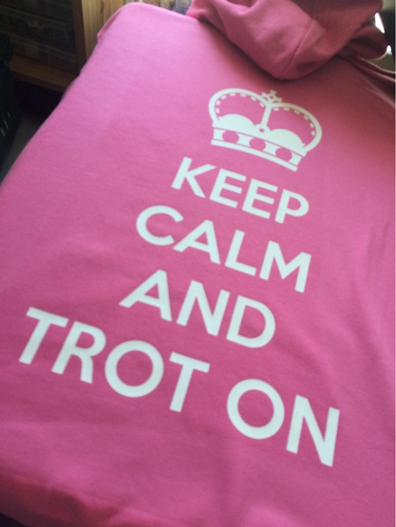 KEEP CALM AND TROT ON HOODIE HOODY HORSE RIDING ADULT /& KID/'S SIZES 12 COLOURS
