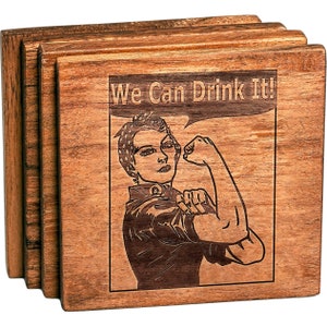 We Can Drink It Coasters - Wood Coaster Set - Mother's Day Gifts - Rosie the Riveter Decor - Rustic Home Accents - Bar Accessories for Women
