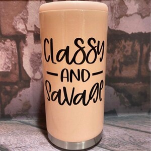 Classy & Savage / Skinny Can Cooler / Slim Can / gift / bachelorette gift / stainless steel / custom can cooler