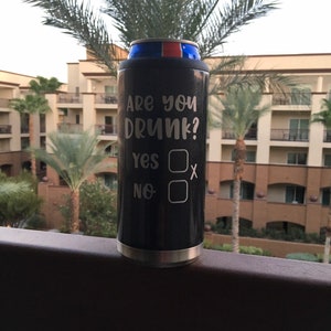 Are you drunk? / check yes or no / drunk/ Skinny Can Cooler / Slim Can / gift / bachelorette gift / stainless steel / custom can cooler