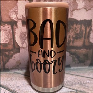 BAD and BOOZY / Skinny Can Cooler / Slim Can / gift / bachelorette gift / stainless steel / custom can cooler