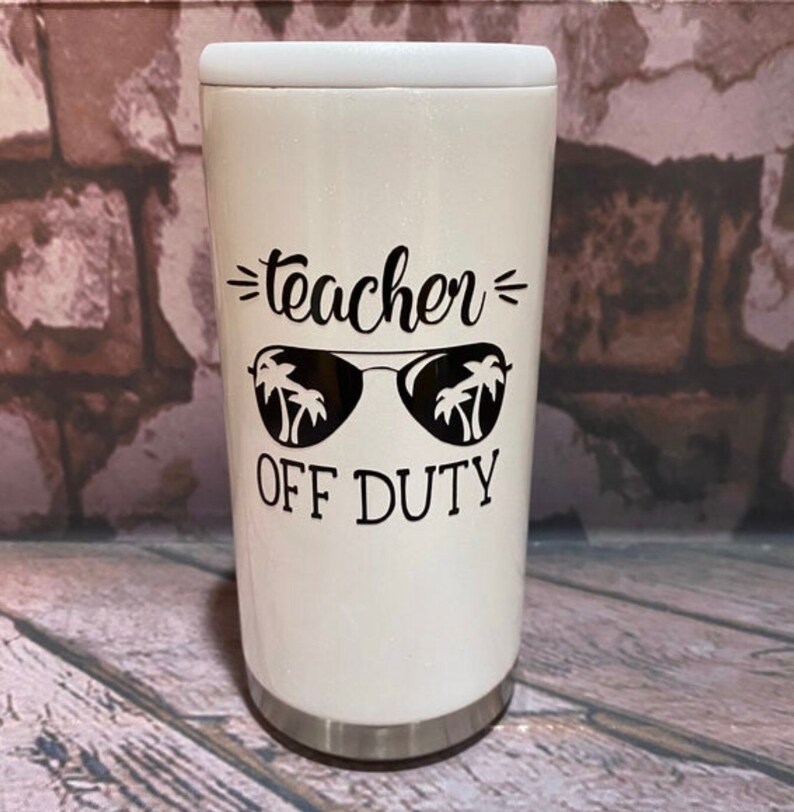 Teacher Off Duty / Skinny Can Cooler / Slim Can / teacher gift / stainless steel/ custom can cooler image 2